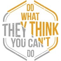 Do What They Think You Can't Do